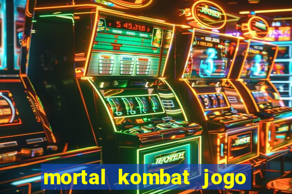 mortal kombat jogo de luta dinheiro infinito